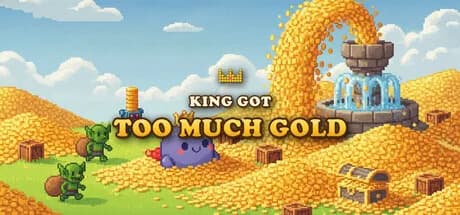 The King Got Too Much Gold