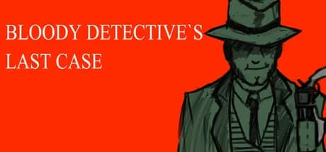 Bloody Detective`s Last Case