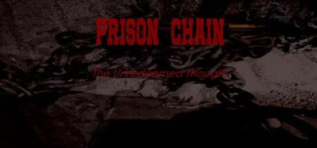 Prison Chain: The Unredeemed Thought